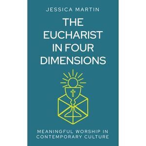 The Eucharist in Four Dimensions: The Meanings of Communion in Contemporary Cult